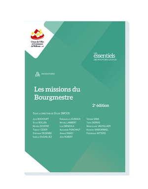 Les Missions Du Bourgmestre : Guide Pratique (2e Edition) 