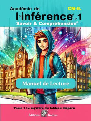 Academie De L'inference N1 : Savoir & Comprehension ; Cm1-cm2-6e Dys ; Manuel De Lecture Tome 1 : Le Mystere Du Tableau Disparu 