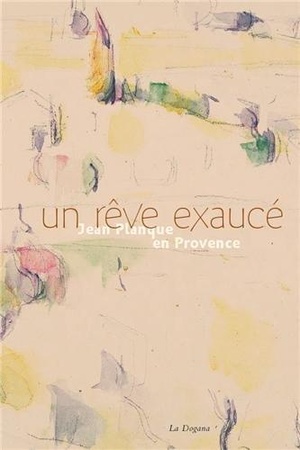 Un Reve Exauce - Jean Planque En Provence 