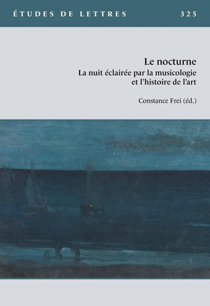 Etudes De Lettres : Etudes De Lettres, N325, 12/2024 : Le Nocturne. La Nuit Eclairee Par La Musicologie Et L'histoire De L'art 