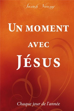 Un Moment Avec Jesus Chaque Jour De L'annee 