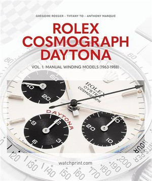 Rolex Cosmograph Daytona Vol. 1: Manual Winding Models (1963-1988) /anglais 