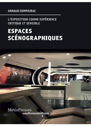 Espaces Scenographiques ; L'exposition Comme Experience Critique Et Sensible 