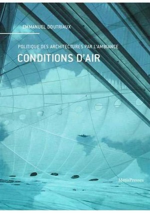Conditions D'air ; Politique Des Architectures Par L'ambiance 