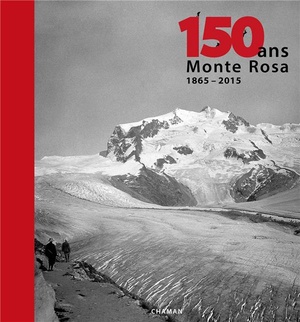 150 Ans : Monte Rosa (1865 - 2015) 