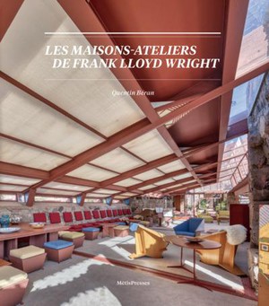 Les Maisons-ateliers De Frank Lloyd Wright : Origines, Natures, Spatialite 