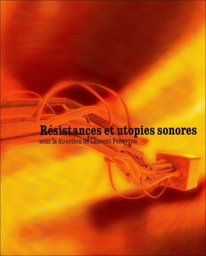 Resistance Et Utopies Sonores 