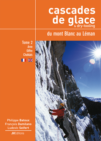 Cascades De Glace & Dry-tooling Du Mont-blanc Au Leman, Tome 2 