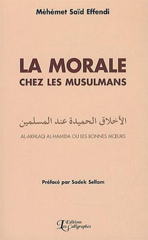 La Morale Chez Les Musulmans : Al-akhlaq Al-hamida Ou Les Bonnes Murs 