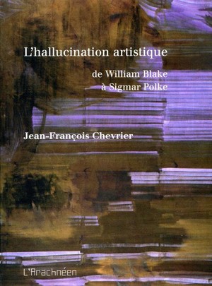 L'hallucination Artistique De William Blake A Sigmar Polke 