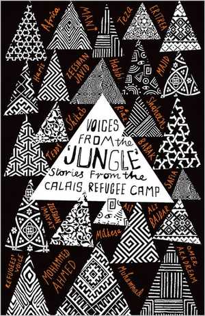 Les Voix De La Jungle : Histoires De Refugies Au Camp De Calais 