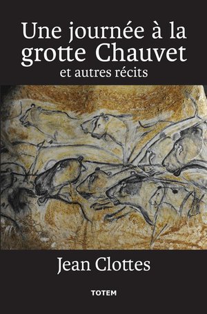 Une Journee A La Grotte Chauvet ; Et Autres Recits 