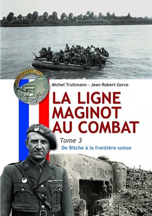 La Ligne Maginot Au Combat Tome 3 : De Bitche A La Frontiere Suisse 