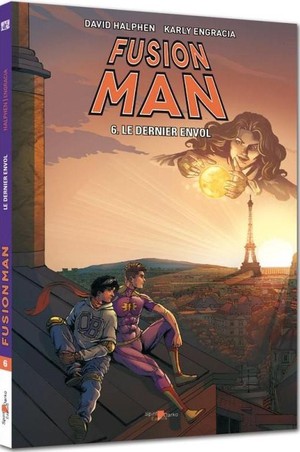 Fusion Man Tome 6 : Le Dernier Envol 