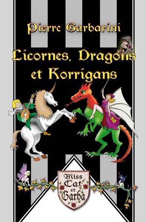 Licornes, Dragons Et Korrigans ; Chansons Et Recits Des Fabuleux Ailleurs 