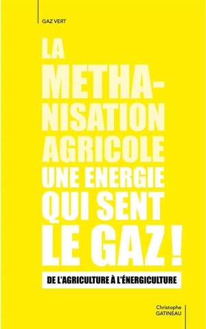 La Methanisation Agricole Une Energie Qui Sent Le Gaz : De L'agriculture A L'energiculture 