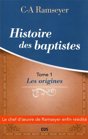 Histoire Des Baptistes. Tome 1 - Les Origines 