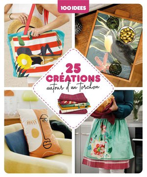 25 Creations Autour D'un Torchon 