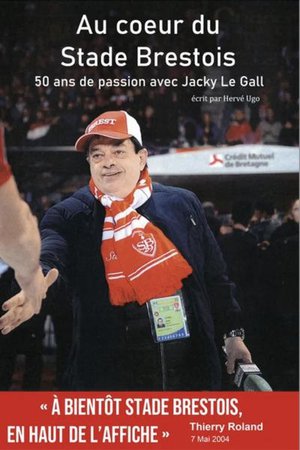 Au Coeur Du Stade Brestois : 50 Ans De Passion Avec Jacky Le Gall 