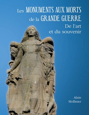 Les Monuments Aux Morts De La Grande Guerre : De L'art Et Du Souvenir 