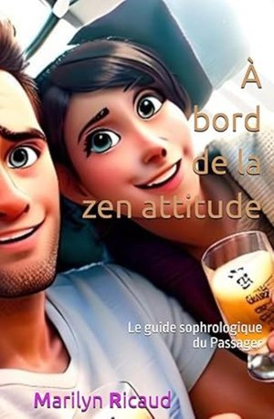 Le Guide Sophrologique Du Passager Tome 2 : A Bord De La Zen Attitude 