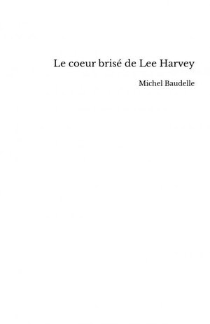 Le Coeur Brise De Lee Harvey 