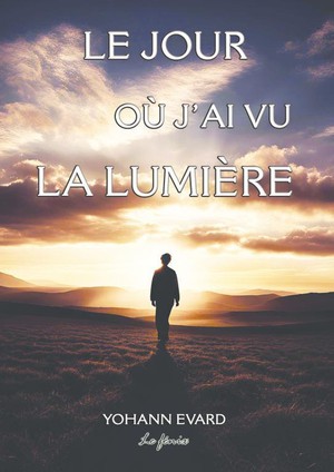 Le Jour Ou J'ai Vu La Lumiere 