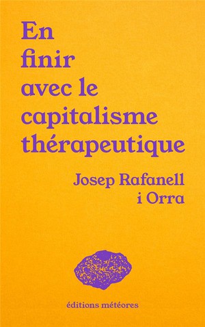 En Finir Avec Le Capitalisme Therapeutique : Soin, Politique Et Communaute 