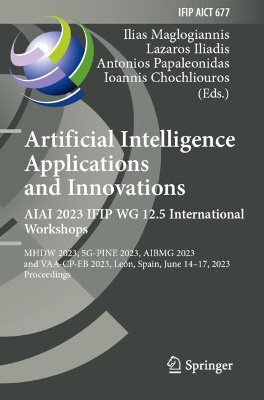 Artificial Intelligence  Applications  and Innovations. AIAI 2023 IFIP WG 12.5 International Workshops
