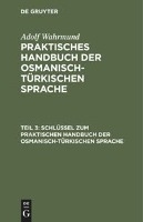 Schl�ssel Zum Praktischen Handbuch Der Osmanisch-T�rkischen Sprache