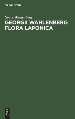 Georgii Wahlenberg Flora Laponica