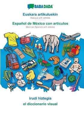 BABADADA, Euskara artikuluekin - Español de México con articulos, irudi hiztegia - el diccionario visual
