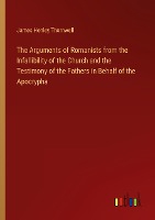 The Arguments of Romanists from the Infallibility of the Church and the Testimony of the Fathers in Behalf of the Apocrypha
