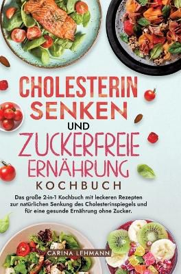 Cholesterin Senken und Zuckerfreie Ern�hrung Kochbuch
