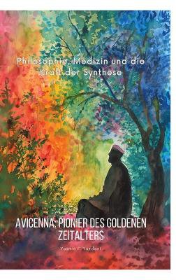 Avicenna:  Pionier des  Goldenen Zeitalters