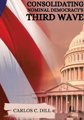 Consolidating Nominal Democracy's Third Wave
