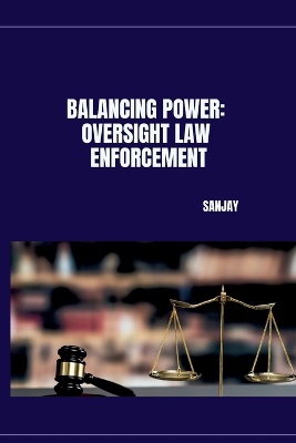 Balancing Power: Oversight Law Enforcement