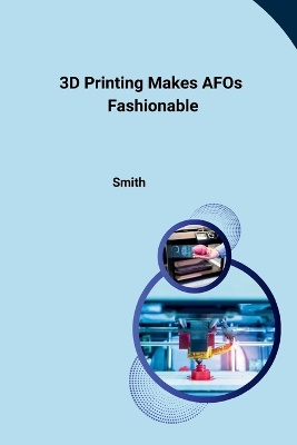 3D Printing Makes AFOs Fashionable