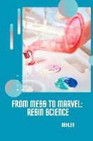 From Mess to Marvel: Resin Science