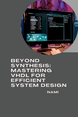 Beyond Synthesis: Mastering VHDL for Efficient System Design