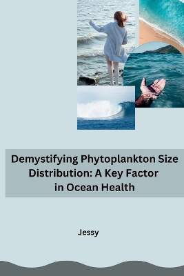 Demystifying Phytoplankton Size Distribution: A Key Factor in Ocean Health