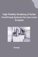 High-Fidelity Modeling of Boiler Feed Pump Systems for Low-Load Analysis