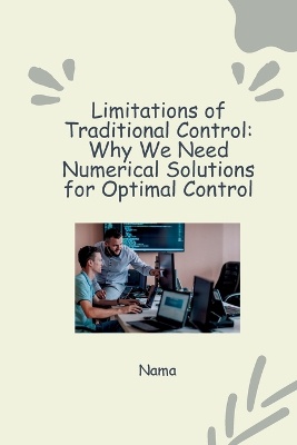 Numerical Approaches to Optimal Control: Tackling Nonlinear Systems and Constraints