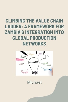 Climbing the Value Chain Ladder: A Framework for Zambia's Integration into Global Production Networks