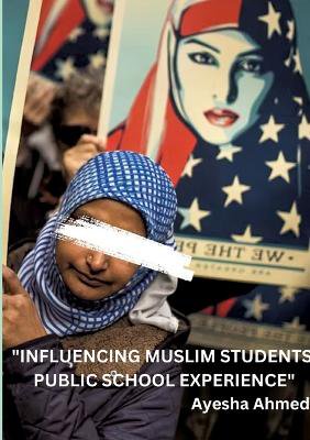 "Influencing Muslim Students' Public School Experience"