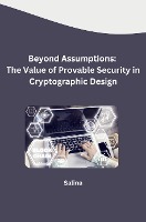 Beyond Assumptions: The Value of Provable Security in Cryptographic Design