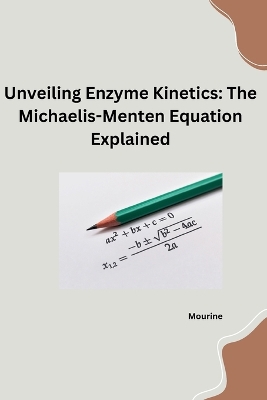 Unveiling Enzyme Kinetics: The Michaelis - Menten Equation Explained