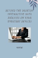 Beyond the Desktop: Interactive Data Analysis on Your Everyday Devices
