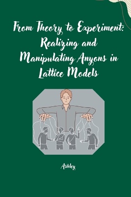 From Theory to Experiment: Realizing and Manipulating Anyons in Lattice Models