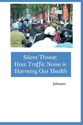 Silent Threat: How Traffic Noise is Harming Our Health